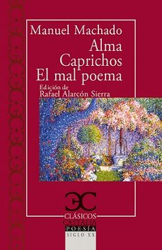 alma. caprichos. el mal poeta-manuel machado-9788497408080