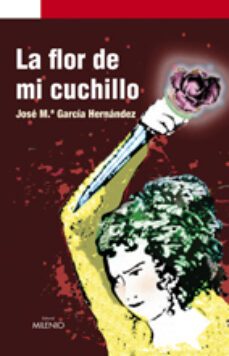 la flor de mi cuchillo-jose m. garcia hernandez-9788497432580