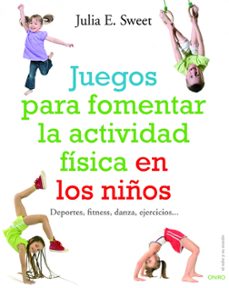 juegos para fomentar la actividad fisica de los niños: deportes, fitness, danza, ejercicios...-9788497540780