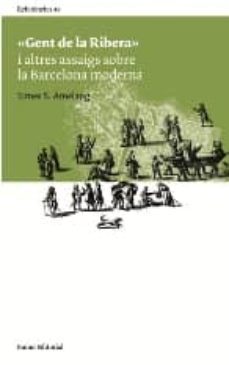 gent de la ribera i altres assaigs sobre la barcelona moderna-9788497662680