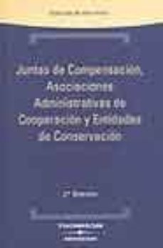 juntas de compensacion, asociaciones administrativas de cooperaci on y entidades de conservacion (2ª ed.)-9788497671880