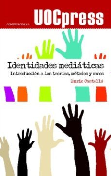 identidades mediaticas: introduccion a las teorias, metodos-enric castello-9788497887380
