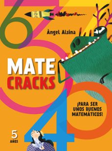 matecracks 5 años: para ser un buen matemático-angel alsina-9788498259780