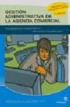 gestion administrativa de la agencia comercial: procedimientos as ministrativos y procesos de comunicacion-ana isabel bastos boubeta-9788498391480