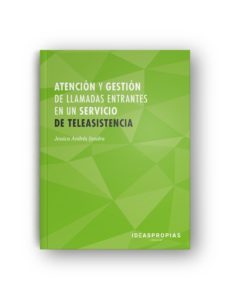 atencion y gestion de llamadas entrantes en un servicio de teleasistencia-9788498394580
