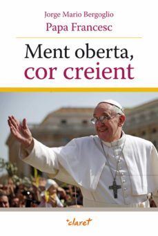 ment oberta, cor creient-jorge bergoglio papa francisco-9788498467680