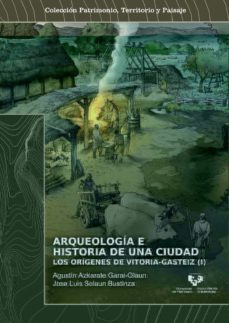 arqueologia e historia de una ciudad. los origenes de vitoria-gas teiz(2 vols.) (incluye cd)-agustin azkarate garai olaun-jose luis solaun bustinza-9788498609080