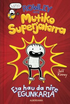 eta hau da nire egunkaria (rowley mutiko superjatorra-1)-jeff kinney-9788498685480