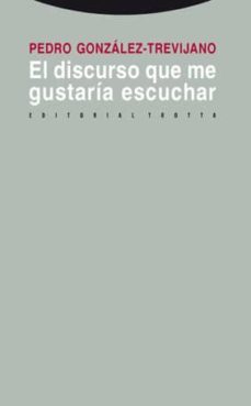 el discurso que me gustaria escuchar-pedro jose gonzalez trevijano-9788498790580