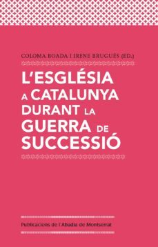 l esglesia a catalunya durant la guerra de succecio-coloma boada-9788498837780
