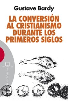conversion al cristianismo durante los primeros siglos - nueva ed icion-gustavo bardy-9788499201580