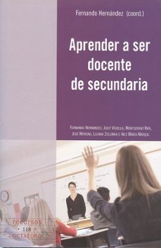 aprender a ser docente de secundaria-fernando hernandez-9788499211480