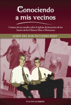 conociendo a mis vecinos. cronica de un estudio sobre la iglesia de jesucristo de los santos de los ultimos dias o mormones-9788499235080