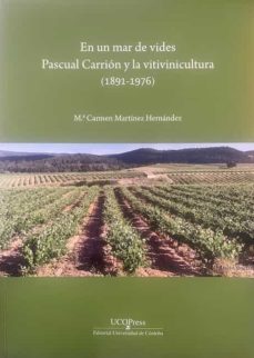en un mar de vides pascual carrion y la vitinicultura (1891-1976)-mª carmen martinez hernandez-9788499277080