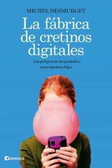 la fabrica de cretinos digitales (ebook)-michel desmurget-9788499429380