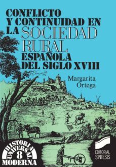 conflicto y continuidad en la sociedad rural española del siglo xviii (ebook)-margarita ortega lopez-9788499582580