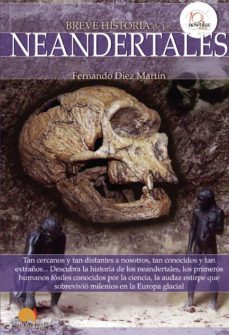 breve historia de los neandertales-fernando diez martin-9788499672380