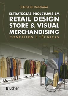 estrategias projetuais em retail design store &amp; visual merchandising (ebook)-cintia lie matuzawa-9788521221180