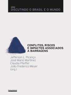 conflitos, riscos  e impactos associados  a barragens (ebook)-jefferson l. (org.) picanço-josé mario (org.) martínez-claudia (org.) pfeiffer-9788526818880