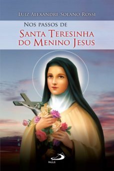 nos passos de santa teresinha do menino jesus (ebook)-luiz alexandre solano rossi-9788534941280