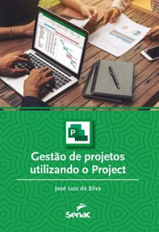 gesto de projetos utilizando o project (ebook)-josé luiz da silva-9788539659180