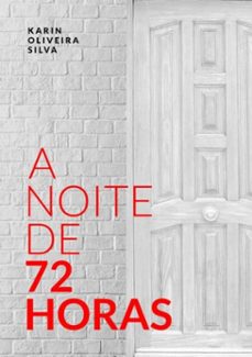 a noite de 72 horas (ebook)-karin oliveira silva-9788547102180