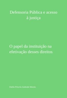 defensoria publica e acesso a justiça (ebook)-priscila andrade morais dalila-9788547107680