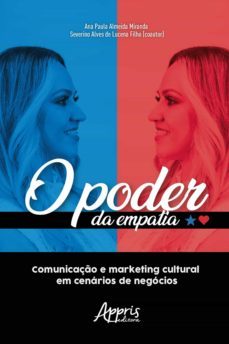 o poder da empatia: comunicaço e marketing cultural em cenarios de negocios (ebook)-ana paula a. miranda-severino alves lucena de filho-9788547336080