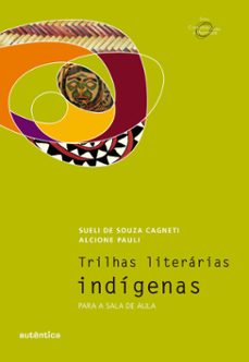 trilhas literarias indigenas (ebook)-alcione pauli-sueli souza de cagneti-9788582174180