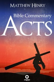 acts - complete bible commentary verse by verse (ebook)-matthew henry-9788582183380