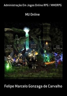 administraço em jogos online rpg / mmorpg (ebook)-felipe marcelo gonzaga de carvalho-9788591571680