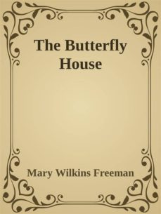 the butterfly house (ebook)-mary wilkins freeman-9788826032580