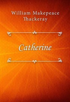 catherine (ebook)-william makepeace thackeray-9788828306580