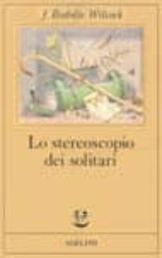 lo stereoscopio dei solitari-j. rodolfo wilcock-9788845907180