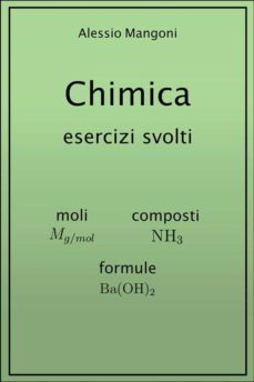 chimica esercizi svolti: moli, composti, formule (ebook)-9788892506480