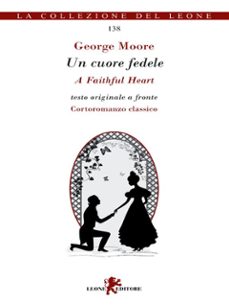 un cuore fedele. testo inglese a fronte (ebook)-george moore-9788892967380