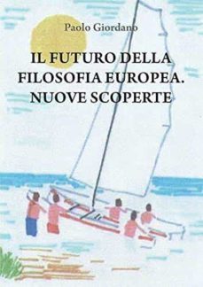 il futuro della filosofia europea. nuove scoperte-9788899156480