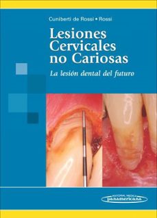 lesiones cervicales no cariosas: la lesion dental del futuro-nelida e. cunivert de rossi-guillermo horacio rossi-9789500682480