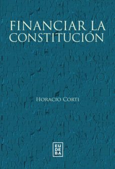 financiar la constitucion (ebook)-horacio guillermo corti-9789502330280