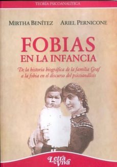 fobias en la infancia. de la historica biografia de la familia gr af a la fobia en el discurso del psicoanalisis-mirtha benitez-9789506493080