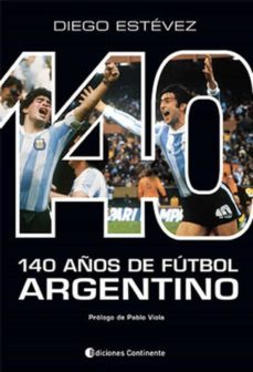 140 años de futbol argentino-diego estevez-9789507543180