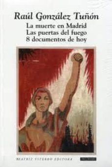 la muerte en madrid: las puertas del fuego. 8 documentos de hoy-raul gonzalez tuñon-9789508452580