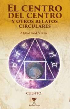 el centro del centro y otros relatos circulares (ebook)-abraham vega faundez-9789563384680