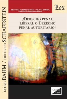 ¿derecho penal liberal o derecho penal autoritario?-georg dahm-9789563928280