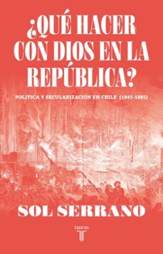 ¿que hacer con dios en la republica? (ebook)-sol serrano-9789566275480