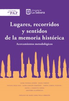 lugares recorridos y sentidos de la memoria historica (ebook)-laura fonseca duran-diana vernot-laura giraldo martinez-9789581205080