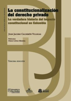 la constitucionalizacion del derecho privado (ebook)-juan jacobo calderon villegas-9789583508080