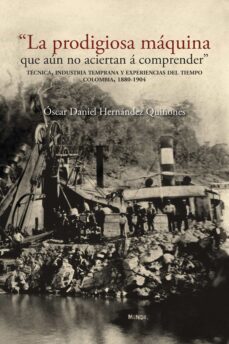 la prodigiosa maquina que aun no aciertan a comprender (ebook)-óscar daniel hernández quiñones-9789585000780
