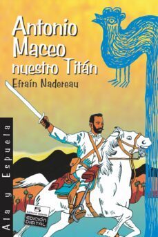 antonio maceo, nuestro titan (ebook)-efraín nadereau maceo-9789591112880