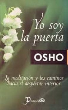 yo soy la puerta: la meditacion y los caminos hacia el despertar interior (4ª ed.)-9789707321380